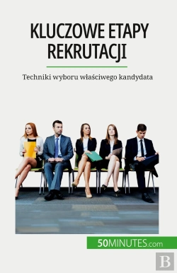 Bertrand.pt - Kluczowe Etapy Rekrutacji : Techniki Wyboru Wlasciwego Kandydata