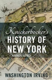 Knickerbocker'S History Of New York Annotated