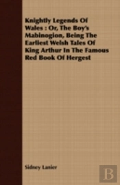 Knightly Legends Of Wales : Or, The Boy'