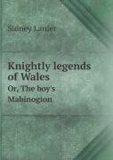 Knightly Legends Of Wales Or, The Boy'S Mabinogion