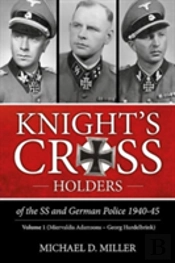 Knight'S Cross Holders Of The Ss And German Police 1940-45