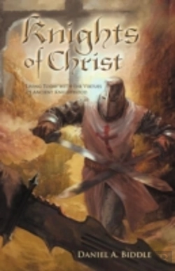 Bertrand.pt - Knights Of Christ: Living Today With The Virtues Of Ancient Knighthood