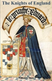 Knights Of England A Complete Record From The Earliest Time To The Present Day Of The Knights Of All The Orders Of Chivalry Volume One
