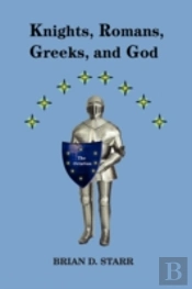 Knights, Romans, Greeks And God