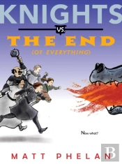 Knights Vs. The End (Of Everything)