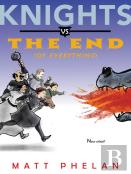 Knights Vs. The End (Of Everything)