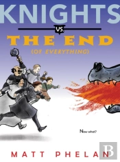 Knights Vs. The End (Of Everything)