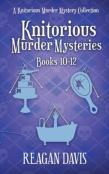 Knitorious Murder Mysteries Books 10-12