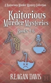 Knitorious Murder Mysteries Books 4-6: A