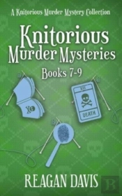 Knitorious Murder Mysteries Books 7-9: A