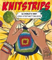 Knitstrips: The Worldâ€™S First Comic-Strip Knitting Book