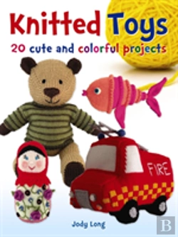 Bertrand.pt - Knitted Toys: 20 Cute And Colorful Projects