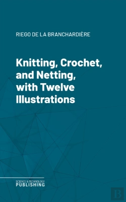 Bertrand.pt - Knitting, Crochet, And Netting, With Twelve Illustrations