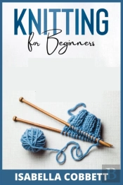 Knitting For Beginners : The Simple Step