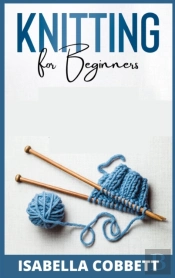 Knitting For Beginners : The Simple Step