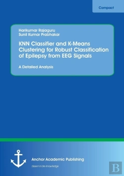 Bertrand.pt - Knn Classifier And K-Means Clustering For Robust Classification Of Epilepsy From Eeg Signals. A Detailed Analysis