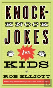 Knock-Knock Jokes For Kids (Laugh-Out-Loud Jokes For Kids)