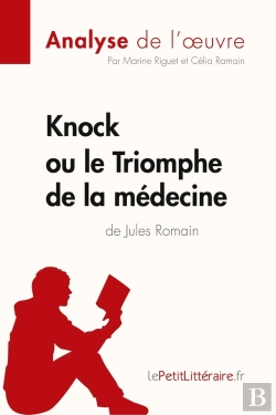 Bertrand.pt - Knock Ou Le Triomphe De La Médecine De Jules Romain (Analyse De L'Oeuvre) : Analyse Complète Et Résumé Détaillé De L'Oeuvre