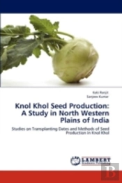 Knol Khol Seed Production:  A Study In North Western  Plains Of India
