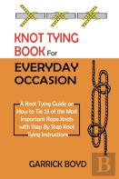 Knot Tying Book For Everyday Occasion
