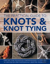 Knots And Knot Tying, The Practical Guide To