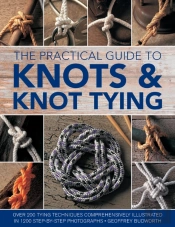 Knots And Knot Tying, The Practical Guide To