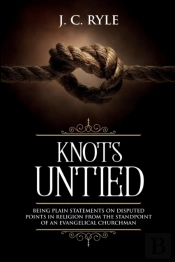 Knots Untied: Being Plain Statements On