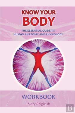 Bertrand.pt - Know Know Your Body The Essential Guide To Human Anatomy And Physiology