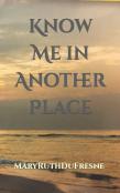 Know Me In Another Place