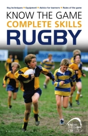 Know The Game: Complete Skills: Rugby