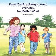 Know You Are Always Loved, Every Day, No Matter What