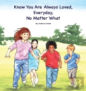 Know You Are Always Loved, Every Day, No Matter What