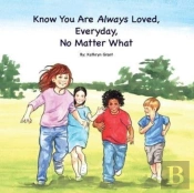 Know You Are Always Loved, Every Day, No Matter What