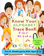 Know Your Alphabet Trace Book For Kids: