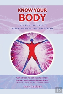 Bertrand.pt - Know Your Body The Essential Guide To Human Anatomy And Physiology