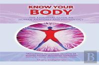 Know Your Body The Essential Guide To Human Anatomy And Physiology