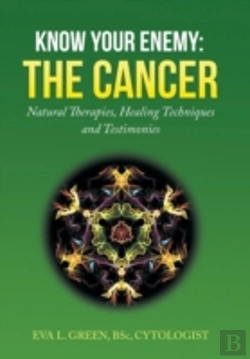 Bertrand.pt - Know Your Enemy: The Cancer: Natural Therapies, Healing Techniques And Testimonies