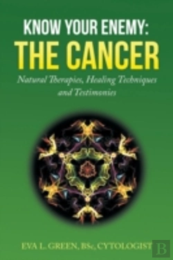 Bertrand.pt - Know Your Enemy: The Cancer: Natural Therapies, Healing Techniques And Testimonies
