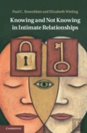 Knowing And Not Knowing In Intimate Relationships