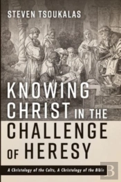 Knowing Christ In The Challenge Of Heresy