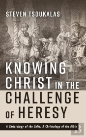 Knowing Christ In The Challenge Of Heresy