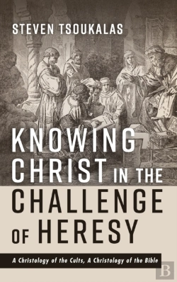 Bertrand.pt - Knowing Christ In The Challenge Of Heresy