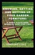 Knowing, Getting And Setting Up Your Garden Furniture