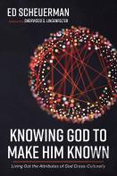 Knowing God To Make Him Known