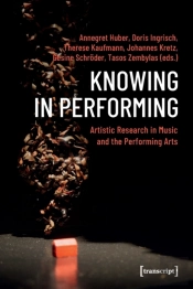 Knowing In Performing Â€“ Artistic Research In Music And The Performing Arts