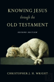Knowing Jesus Through The Old Testament
