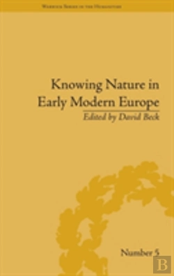 Bertrand.pt - Knowing Nature In Early Modern Europe
