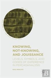 Knowing, Not-Knowing, And Jouissance