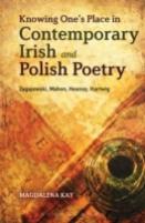 Knowing One'S Place In Contemporary Irish And Polish Poetry
