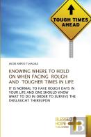 Knowing Where To Hold On When Facing Rough And Tougher Times In Life